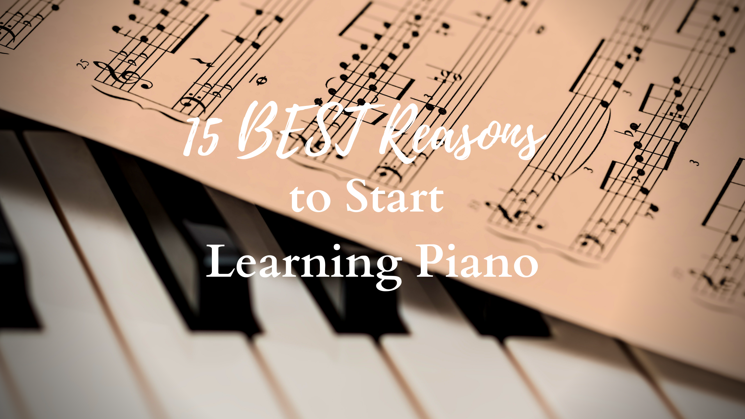 15 Best Reasons to start learning piano