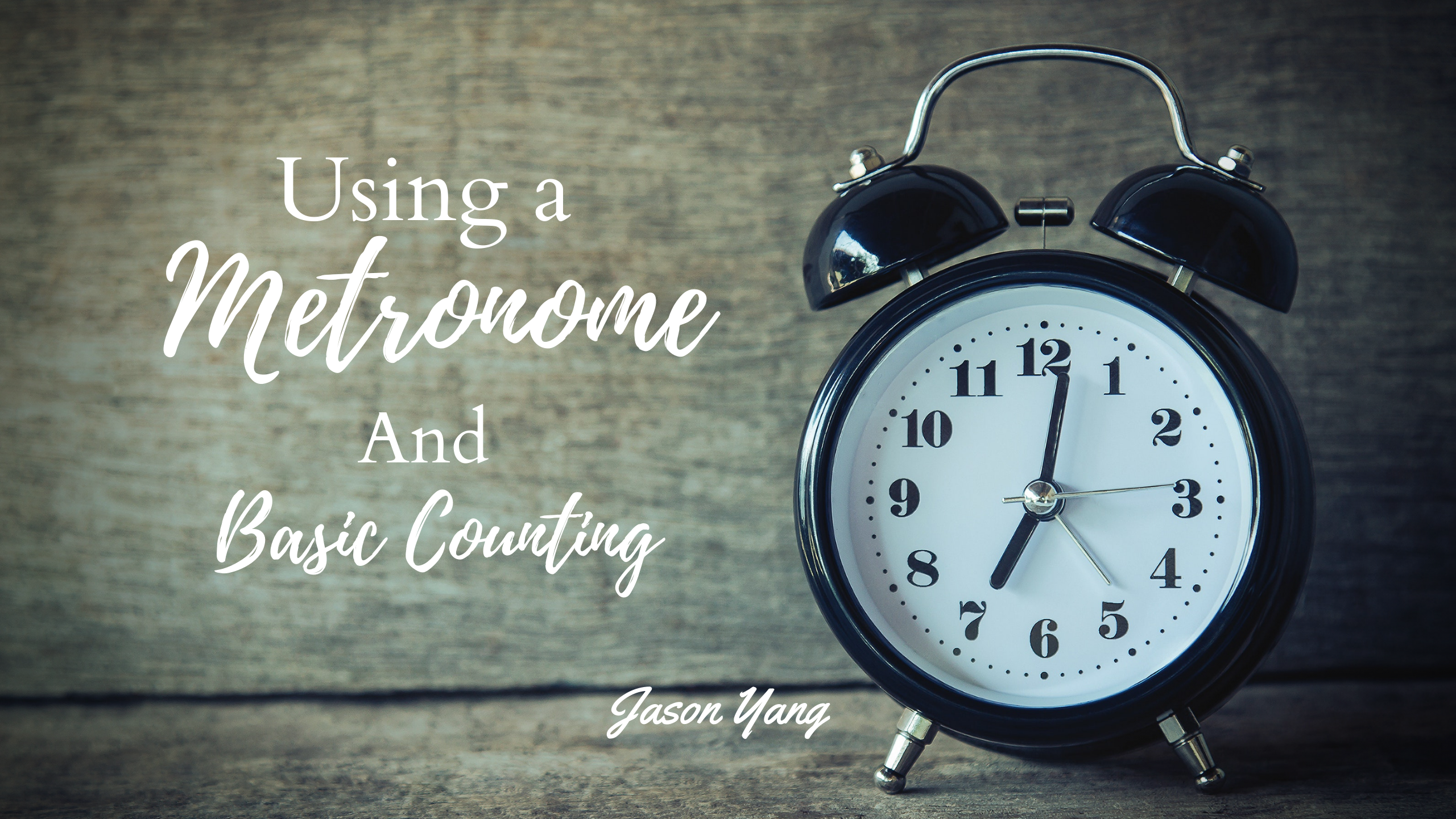 Using a metronome and basic counting - Jason Yang Pianist