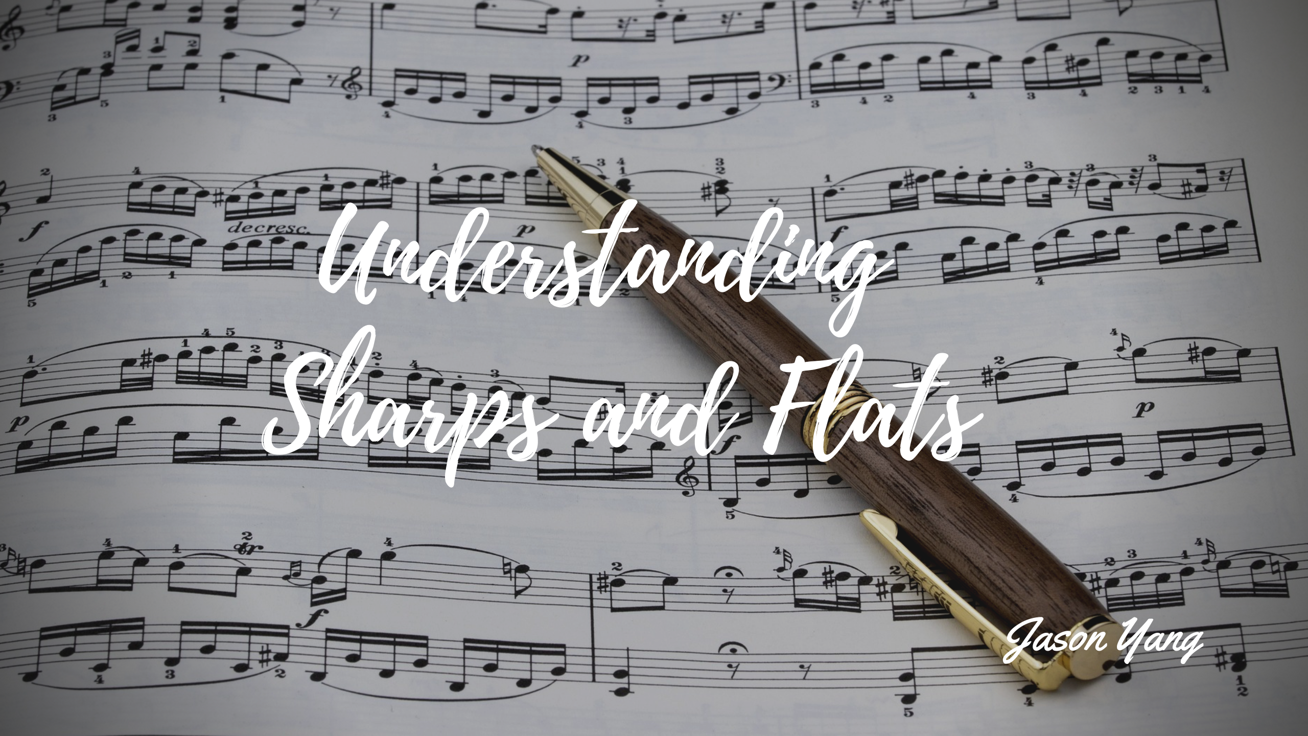 Understanding Sharps and Flats Jason Yang Pianist