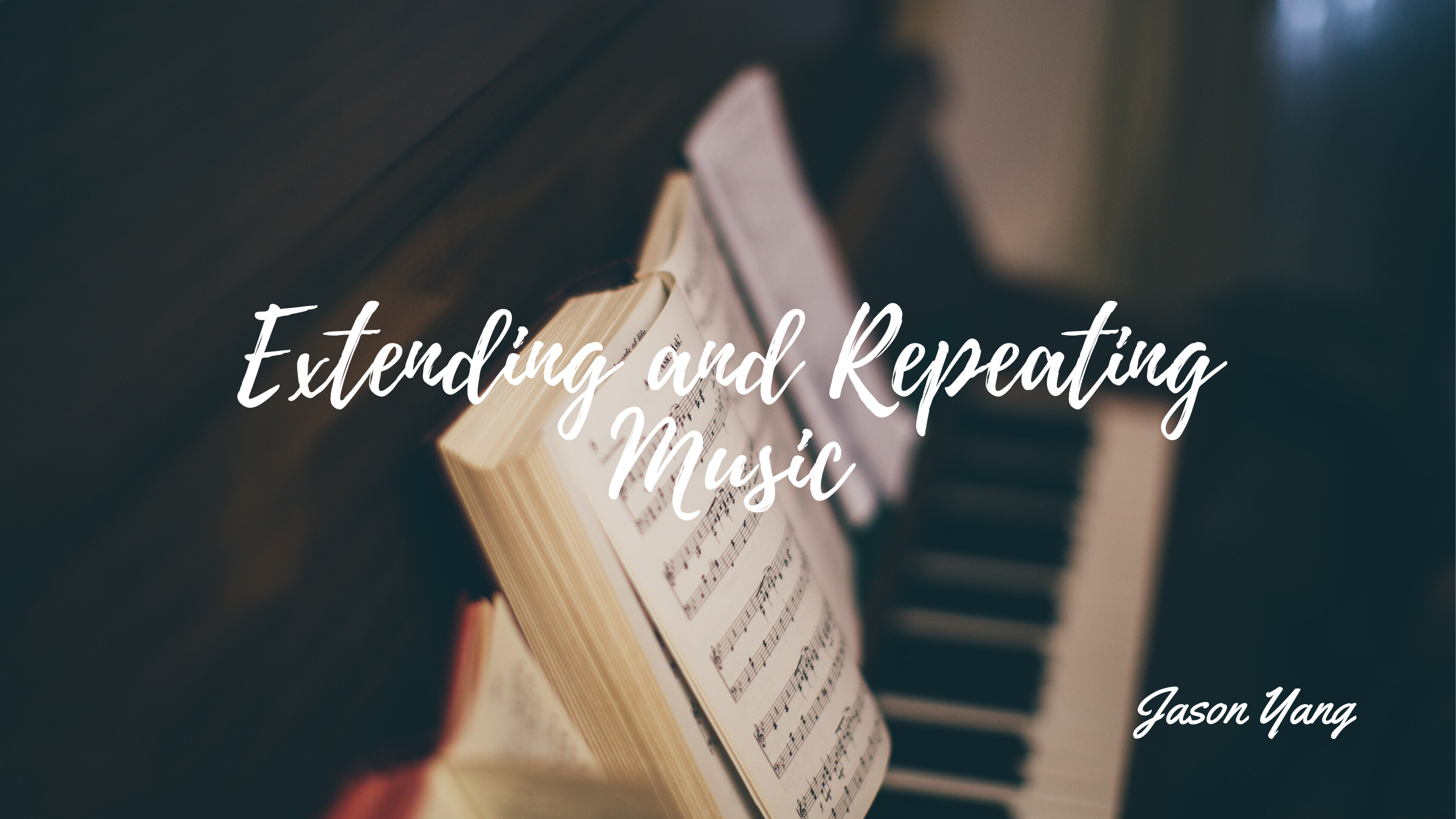 Extending and Repeating notes - Jason Yang Pianist